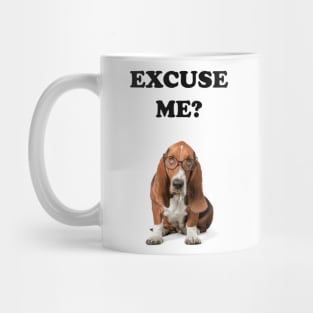 Excuse Me? Mug